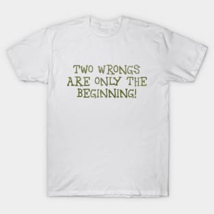 Two Wrongs T-Shirt